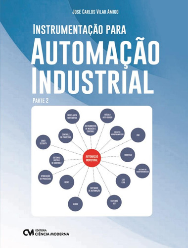 Instrumentacao Para Automacao Industrial - Parte 2, De Amigo, Jose Carlos Vilar., Vol. 2. Editorial Ciencia Moderna, Capa Mole, Edição 1 Em Português, 2023