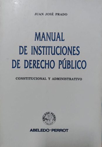 Prado - Manual De Instituciones De Derecho Publico