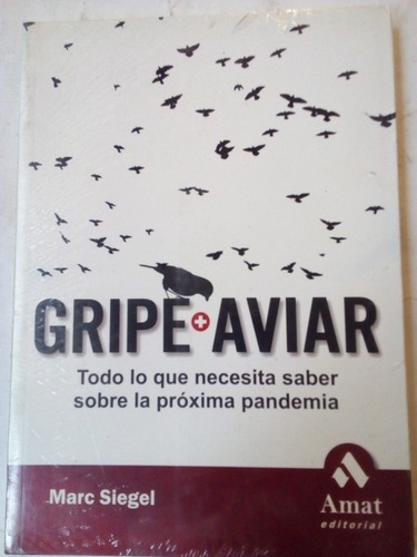 Imagen 1 de 2 de Libro Gripe Aviar Todo Lo Que Necesita Saber Marc Siegel