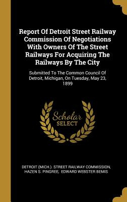 Libro Report Of Detroit Street Railway Commission Of Nego...