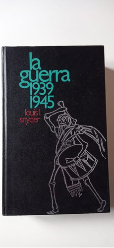 La Guerra 1939 - 1945 Lois Snyder Circulo De Lectores