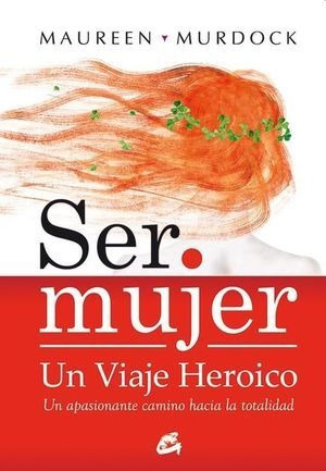 Libro Ser Mujer Un Viaje Heroico Original