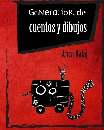 Libro : Generador De Cuentos Y Dibujos  - Anca Balaj 