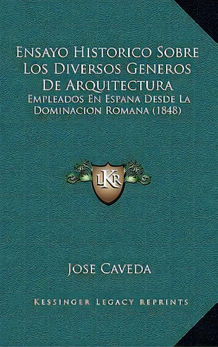 Ensayo Historico Sobre Los Diversos Generos De Arquitectura, De Jose Caveda. Editorial Kessinger Publishing, Tapa Blanda En Español