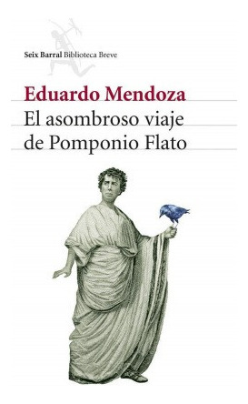 El Asombroso Viaje De Pomponio Flato Mendoza, Eduardo Seix B