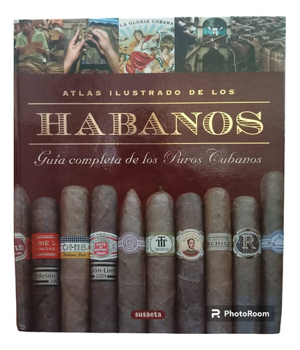 Atlas Ilustrado De Los Habanos. Guía De Los Puros Cubanos 