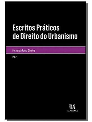 Escritos Praticos De Direito Do Urbanismo, De Fernanda Paula Marques De Oliv. Editora Almedina, Capa Mole Em Português, 2021