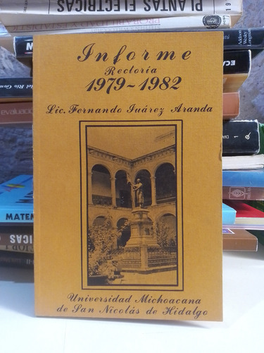 Informe Rectoria 1979-1982 - Lic. Fernando Juárez Aranda (Usado)