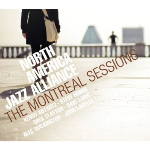 Alianza De Jazz De Norteamérica: The Montreal Sessions, Cd