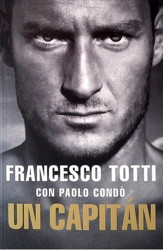 Capitan, Un. Totti - Francesco/ Condo  Paolo Totti