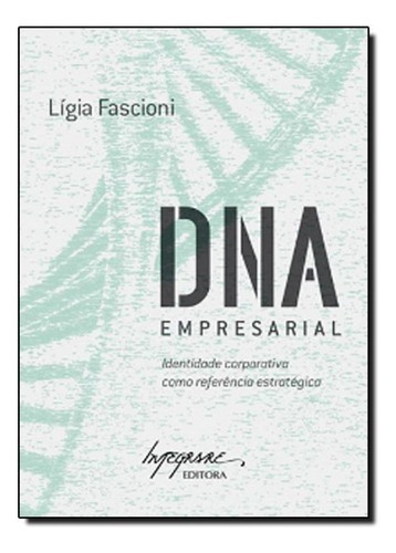 Dna Empresarial: Identidade Corporativa Como Referência Est, De Ligia Fascioni. Editora Integrare, Capa Mole Em Português