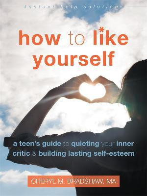 Libro How To Like Yourself : A Teen's Guide To Quieting Y...