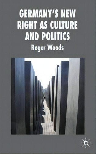Germany's New Right As Culture And Politics, De R. Woods. Editorial Palgrave Macmillan, Tapa Dura En Inglés