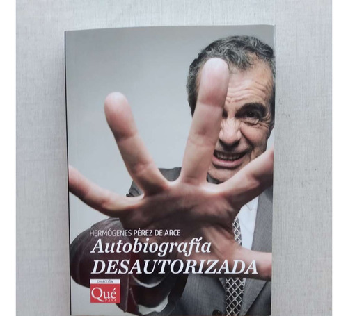 Autobiografía  Desautorizada Hermógenes Perez De Arce 2009