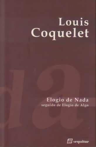 Elogio De Nada, De Louis Coquelet. Editorial Sequitur Ediciones,s.l, Tapa Blanda En Español