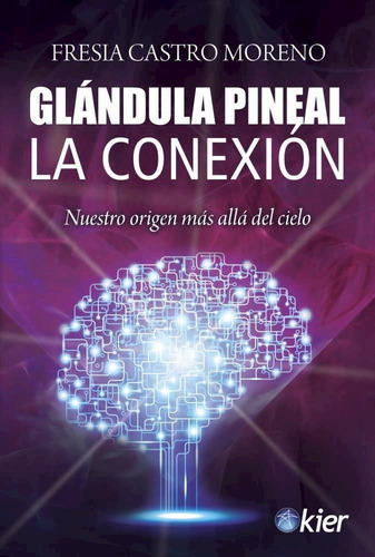 Glandula Pineal. La Conexion-castro, Fresia-kier