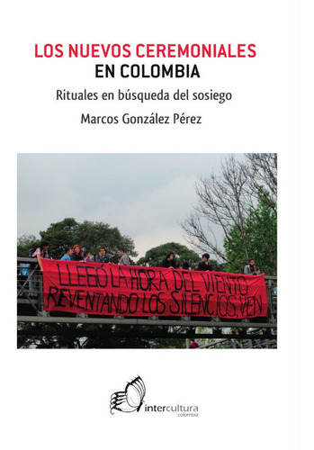 Los nuevos ceremoniales en Colombia, de Marcos González Pérez. Editorial Intercultura, tapa blanda en español, 2020