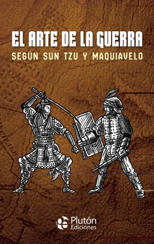 Arte De La Guerra Segun Sun Tzu Y Maquiavelo , El, De Sun Tzu - Sun Bin. Única, Vol. Único. Editorial Plutón, Tapa Blanda En Español