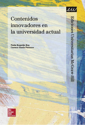 Libro 3 - Contenidos Innovadores En La Universidad Actual, de Requeijo Rey , Paula.., vol. 1. Editorial Mc Graw Hill Interamericana S.L., tapa pasta blanda, edición 1 en español, 2014