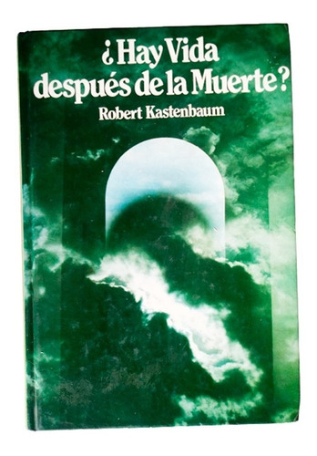 ¿hay Vida Después De La Muerte? - Robert Kastenbaum