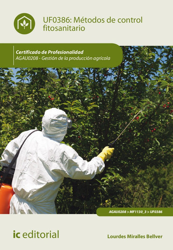 MÃÂ©todos de control fitosanitario. AGAU0208 - GestiÃÂ³n de la producciÃÂ³n agrÃÂcola, de Miralles Bellver, Lourdes. IC Editorial, tapa blanda en español