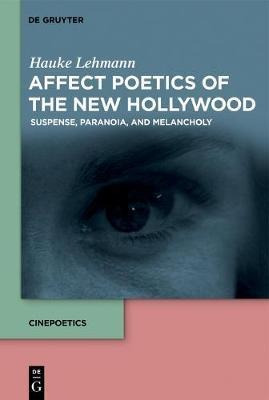 Affect Poetics Of The New Hollywood : Suspense, Paranoia,...