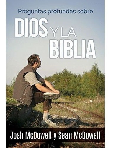 Preguntas Profundas Sobre Dios Y La Biblia - Josh Mcdowell