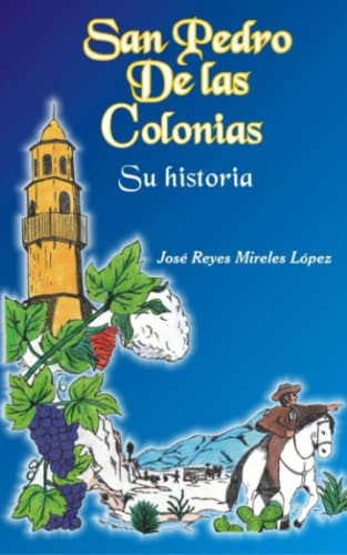 San Pedro De Las Colonias Su Historia: Historia De San Pedro