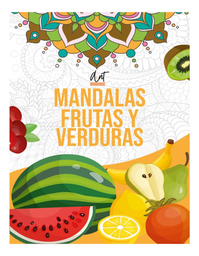 Mandalas De Frutas Y Verduras: Colorea Y Descubre La D 71ejy