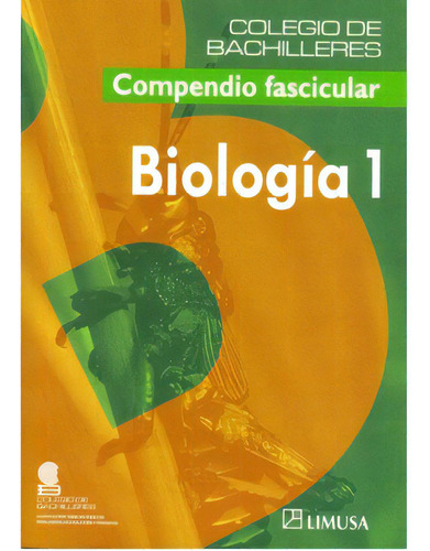 Biología I: Biología I, de Colegio de Bachilleres. Serie 9681867652, vol. 1. Editorial Limusa (Noriega Editores), tapa blanda, edición 2007 en español, 2007