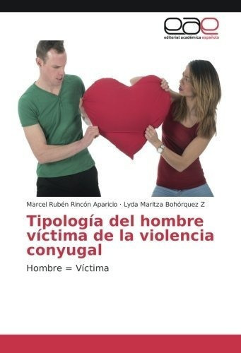 Tipologia Del Hombre Victima De La Violencia..., De Rincón Aparicio, Marcel Rubén. Editorial Academica Española En Español