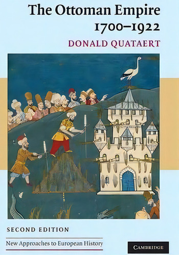 New Approaches To European History: The Ottoman Empire, 1700-1922 Series Number 34, De Donald Quataert. Editorial Cambridge University Press, Tapa Dura En Inglés