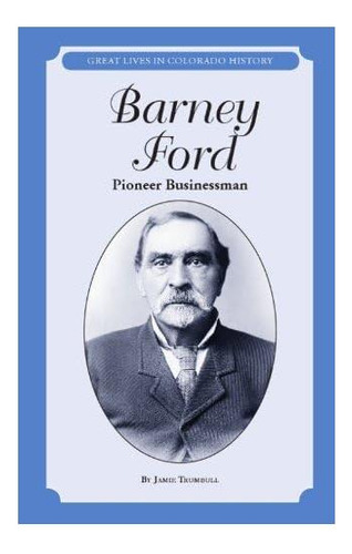 Libro: Barney Ford: Empresario Pionero (la Gran Vida En