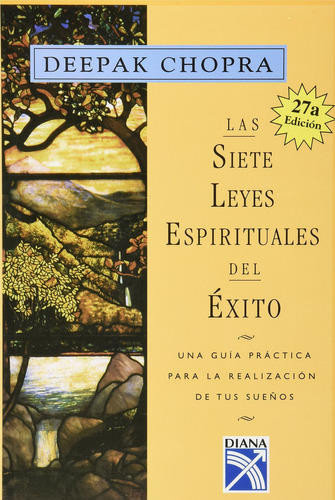 Siete leyes espirituales del éxito, Las, de Chopra, Deepak. Serie Autoayuda Editorial Diana México, tapa dura en español, 2014