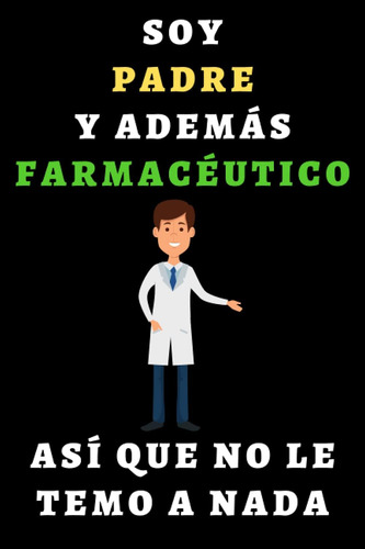 Libro: Soy Padre Y Además Farmacéutico Así Que No Le Temo A