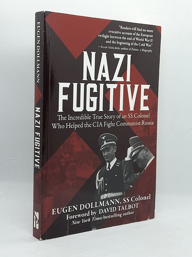 Nazi Fugitive: The Incredible True Story Of An Ss Colonel