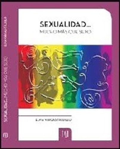 Sexualidad... Mucho Más Que Sexo, De Elvia Vargas-trujillo