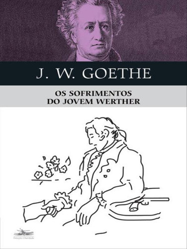 Os sofrimentos do jovem Werther, de Goethe, Johann Wolfgang von. Editora Estação Liberdade, capa mole, edição 1ª edição - 1999 em português