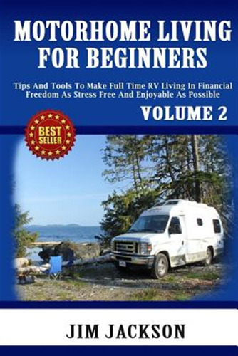 Libro Motorhome Living For Beginners: Tips And Tools To M...