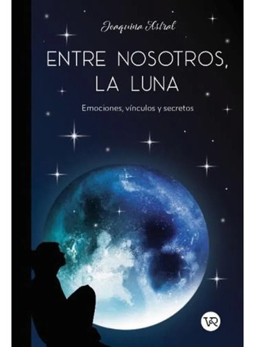 Entre Nosotros, La Luna - Joaquina Astral, De Astral, Joaquina. Editorial V&r, Tapa Blanda En Español