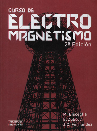 Curso De Electromagnetismo (2da.edicion), De Bisceglia, Mateo. Editorial Nueva Libreria, Tapa Blanda En Español, 2012