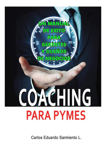 Libro: Coaching Para Pymes: Un Manual De Exito Para Gerentes