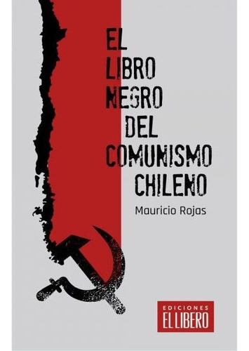 Libro El Libro Negro Del Comunismo Chileno - Mauricio Rojas