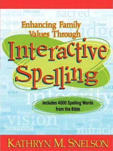 Enhancing Family Values Through Interactive Spelling, De Kathryn M Snelson. Editorial Xulon Press, Tapa Blanda En Inglés