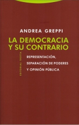 La Democracia Y Su Contrario - Greppi, Andrea, de Greppi, Andrea. Editorial Trotta en español