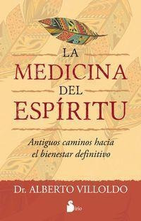 La Medicina Del Espiritu. Antiguos Caminos Hacia El Bienesta