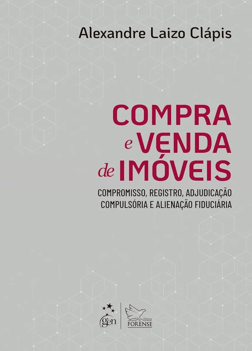 Compra e Venda de Imóveis: Comp., Reg., Adjudicação Compulsória e Alienação Fiduciária-1ª Ed. 2025 - Clápis, Alexandre Laizo - Editora Forense - Capa Mole
