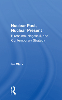 Libro Nuclear Past, Nuclear Present: Hiroshima, Nagasaki,...