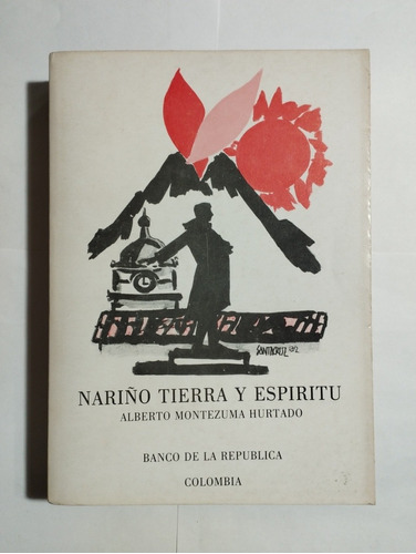 Nariño, Tierra Y Espirítu / Alberto Montezuma Hurtado