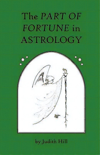 The Part Of Fortune In Astrology, De Partner Judith Hill. Editorial Stellium Press, Tapa Blanda En Inglés